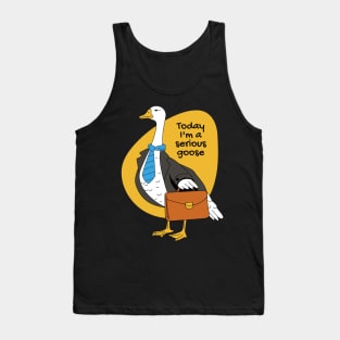 Today Im A Serious Goose Funny Meme Tank Top